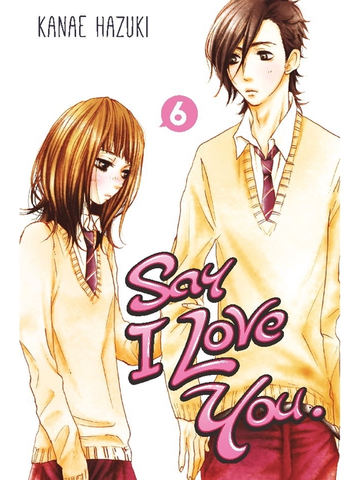Title details for Say I Love You., Volume 6 by Kanae Hazuki - Wait list
